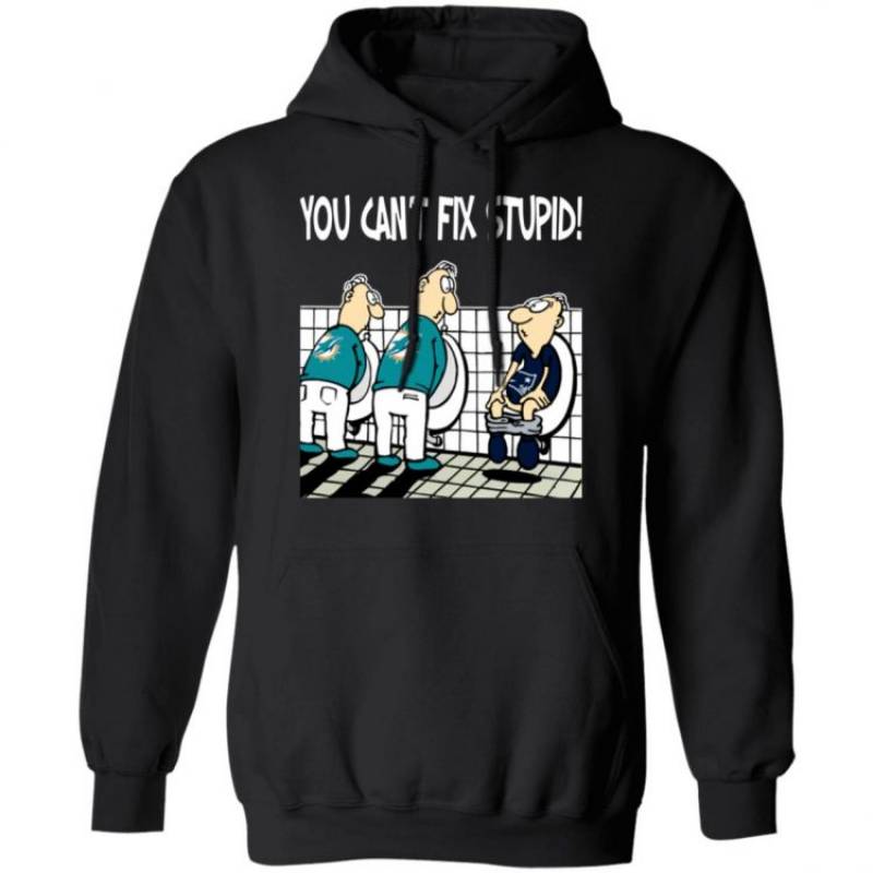 You Can’t Fix Stupid Funny Miami Dolphins Hoodie