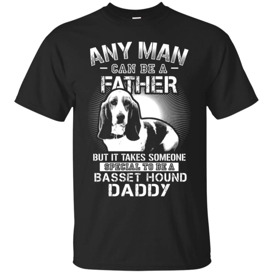 AGR Any Man Can Be A Father Special To Be Basset Hound Daddy T-Shirt