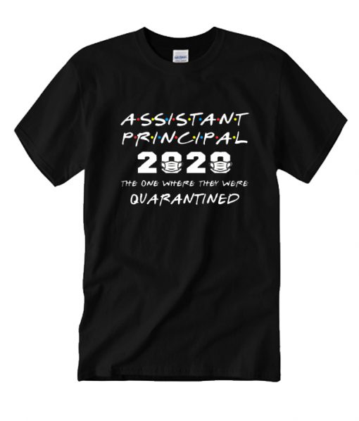 Assistant Principal 2020 The One Where RS T Shirt