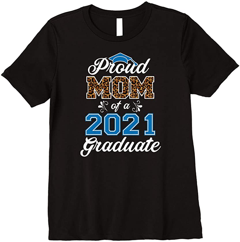 Womens PROUD MOM OF 2021 GRADUATE Leopard Print Graduation Class Premium T-Shirt