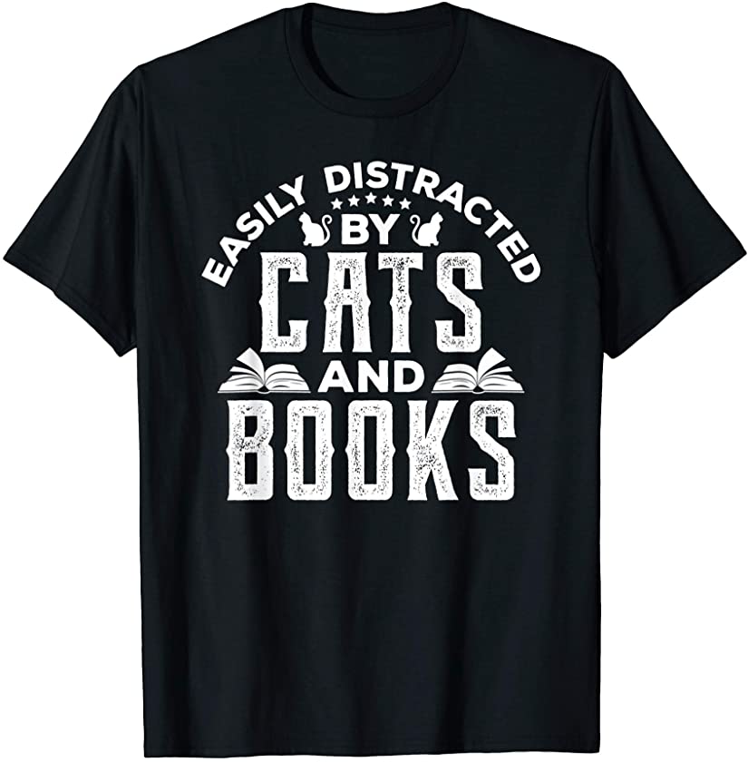 Easily Distracted By Cats And Books Funny Cat Kitten Gift T-Shirt