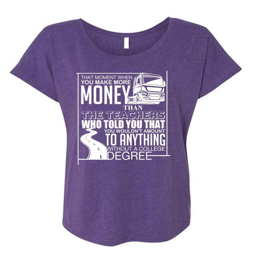 You Make More Money T Shirt, Being A Trucking T Shirt, Cool Shirt (Ladies’ Triblend Dolman Sleeve)