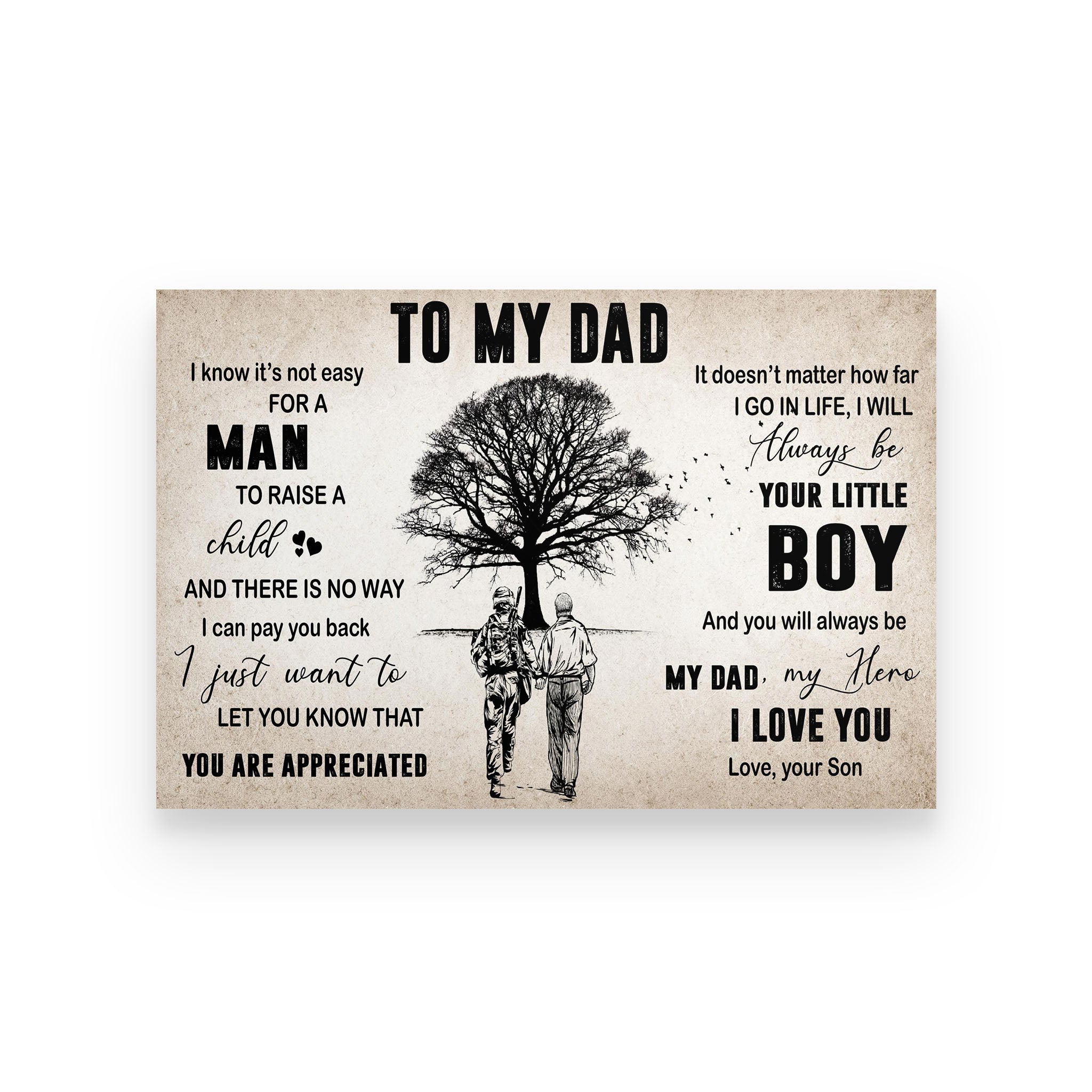 Soldier poster Son to Dad I know it’s not easy for a man to raise a child and there is no way I can pay you back