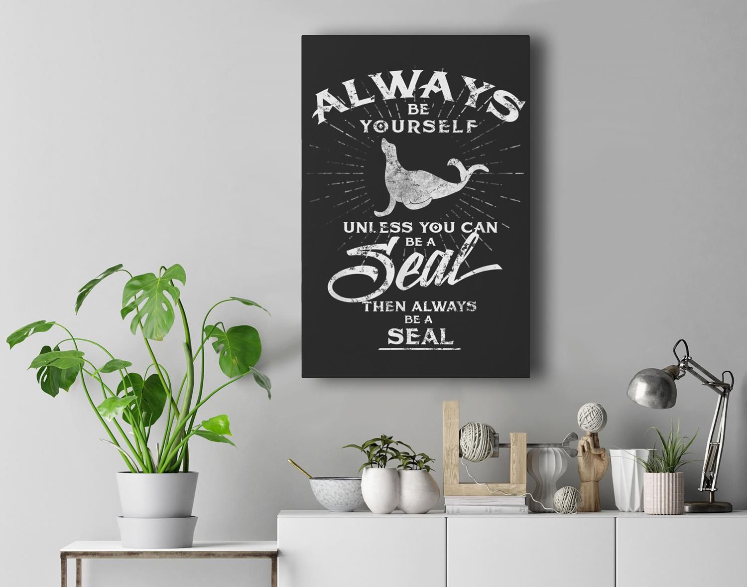 Always Be Yourself Be A Seal Funny Spirit Animal Premium Wall Art Canvas Decor