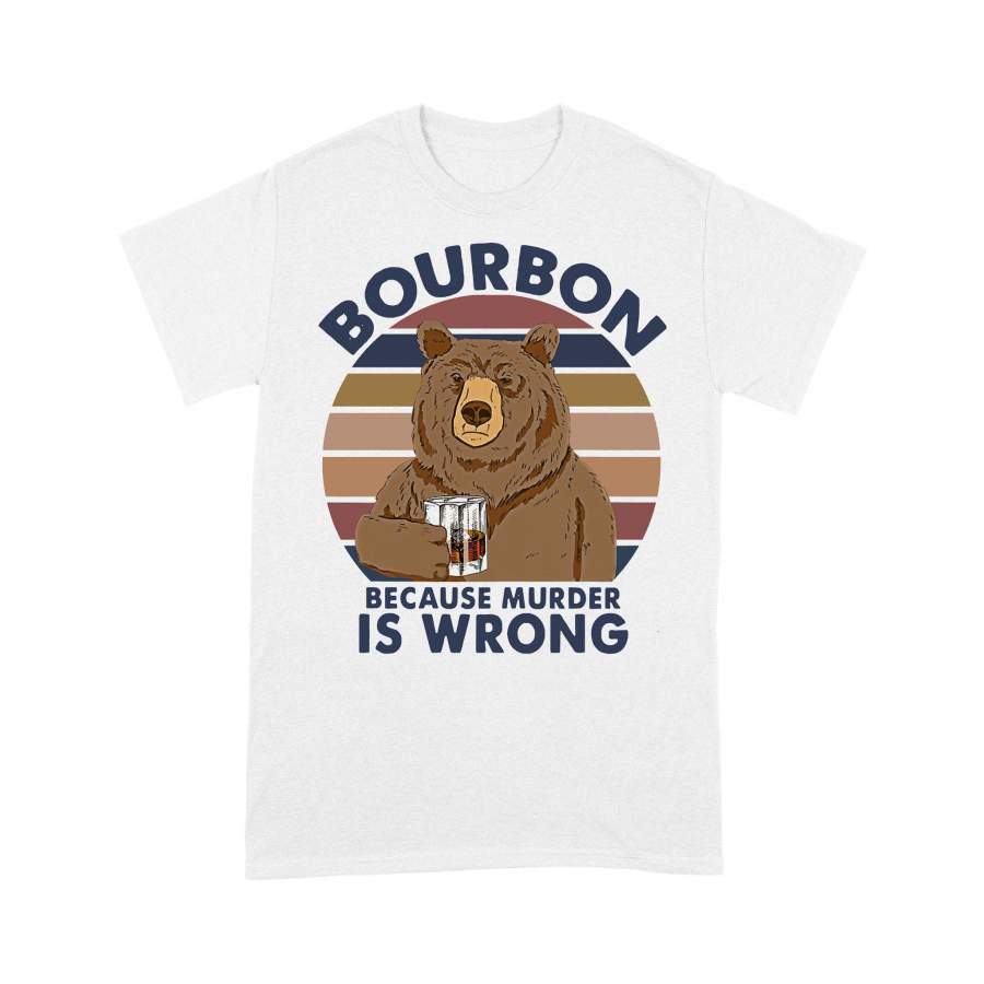 Bear Drink Bourbon Because Murder Is Wrong Vintage Retro T-shirt