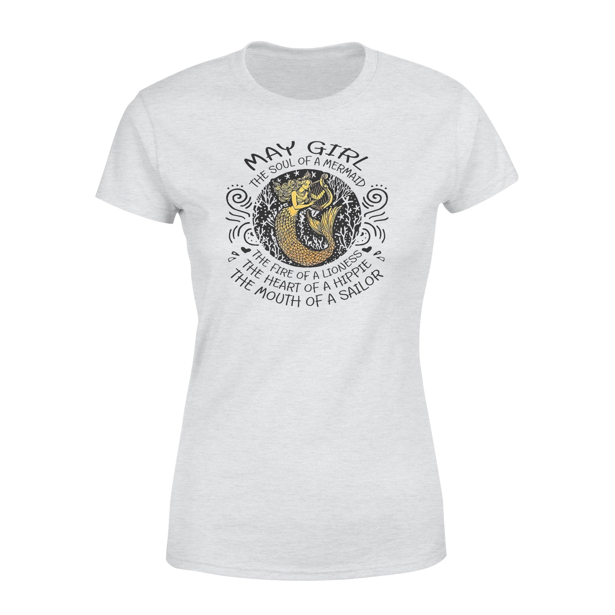 May Girl The Soul Of Mermaid Fire Of Lioness Heart Of A Hippie Mouth Of A Sailor – Premium Women’s T-shirt