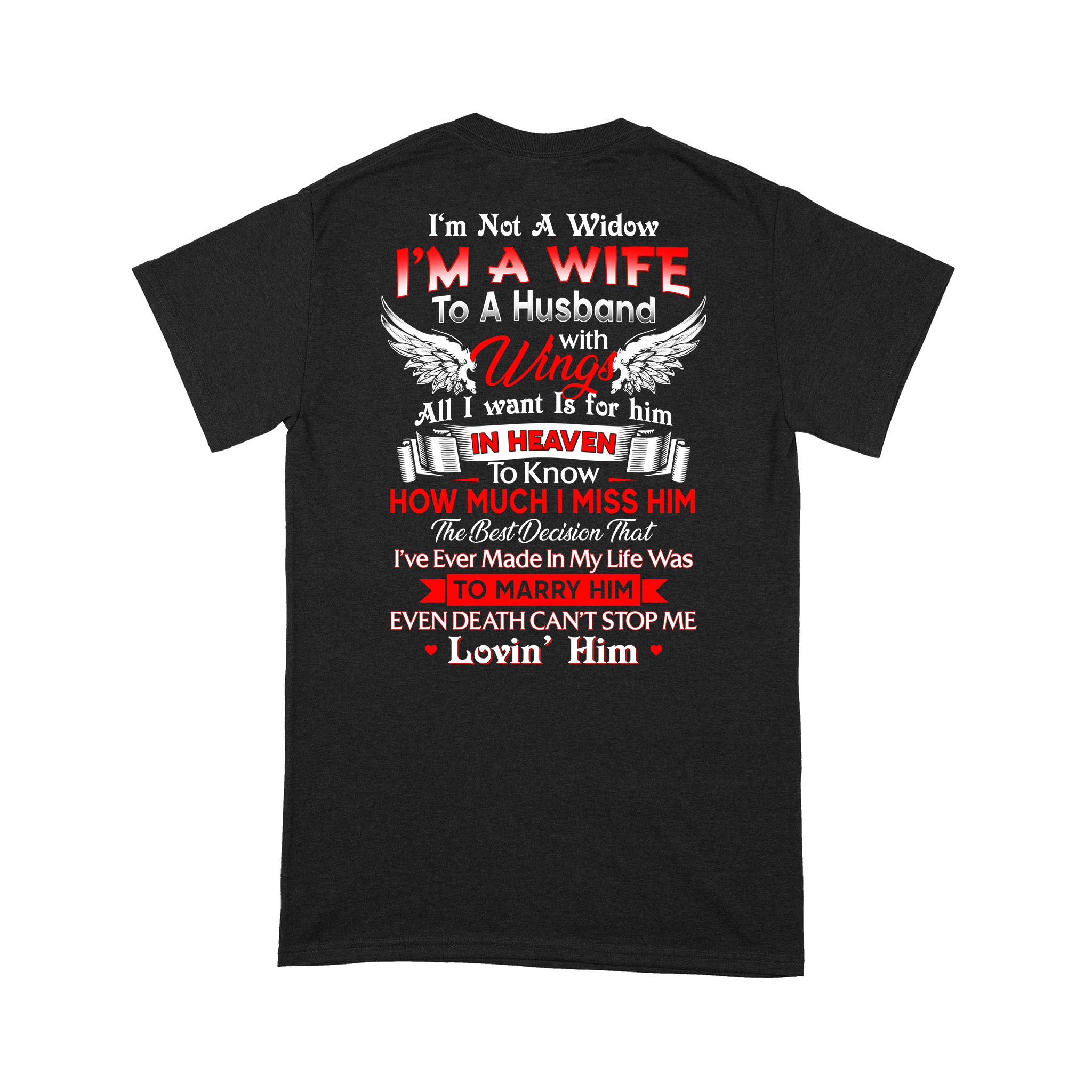 I’M Not A Widow I’M A Wife To A Husband With Wings All I Want Is For Him In Heaven Shirt – Standard T-Shirt