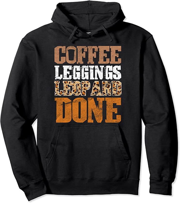 Coffee Leggings Leopard Done Mom Sayings Animal Print Pullover Hoodie