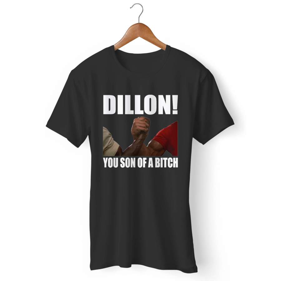 Dillon You Son Of A Bitch Man’s T-Shirt