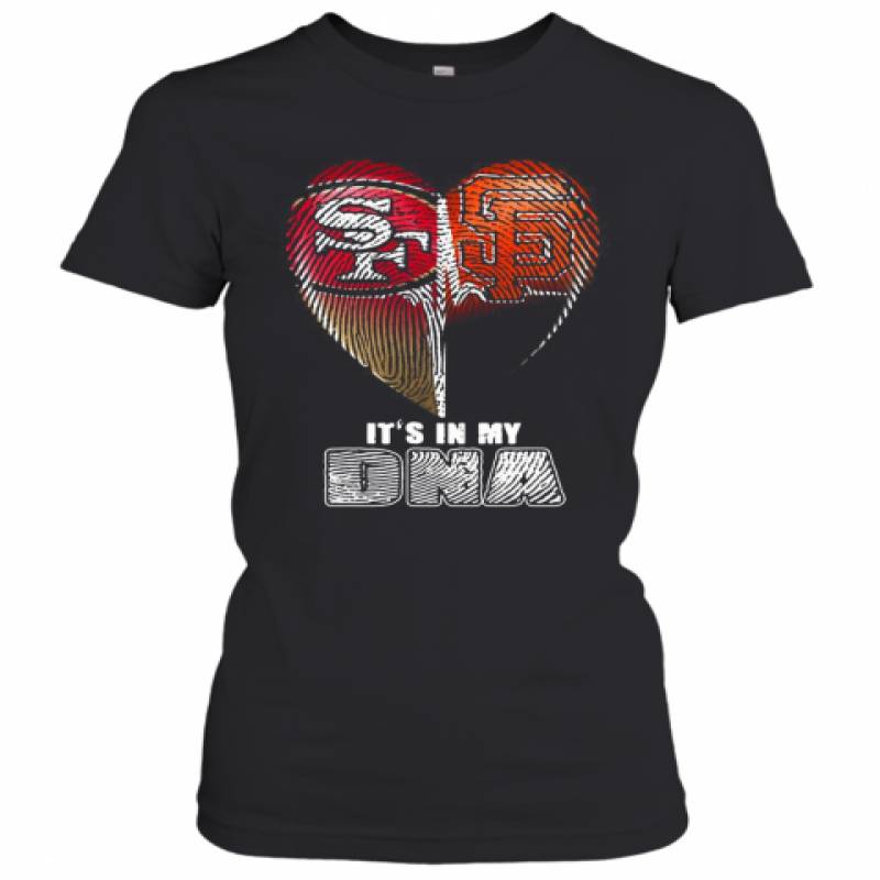 San Francisco 49Ers And San Francisco Giants It'S In My Dna Hearts Women's T-Shirt