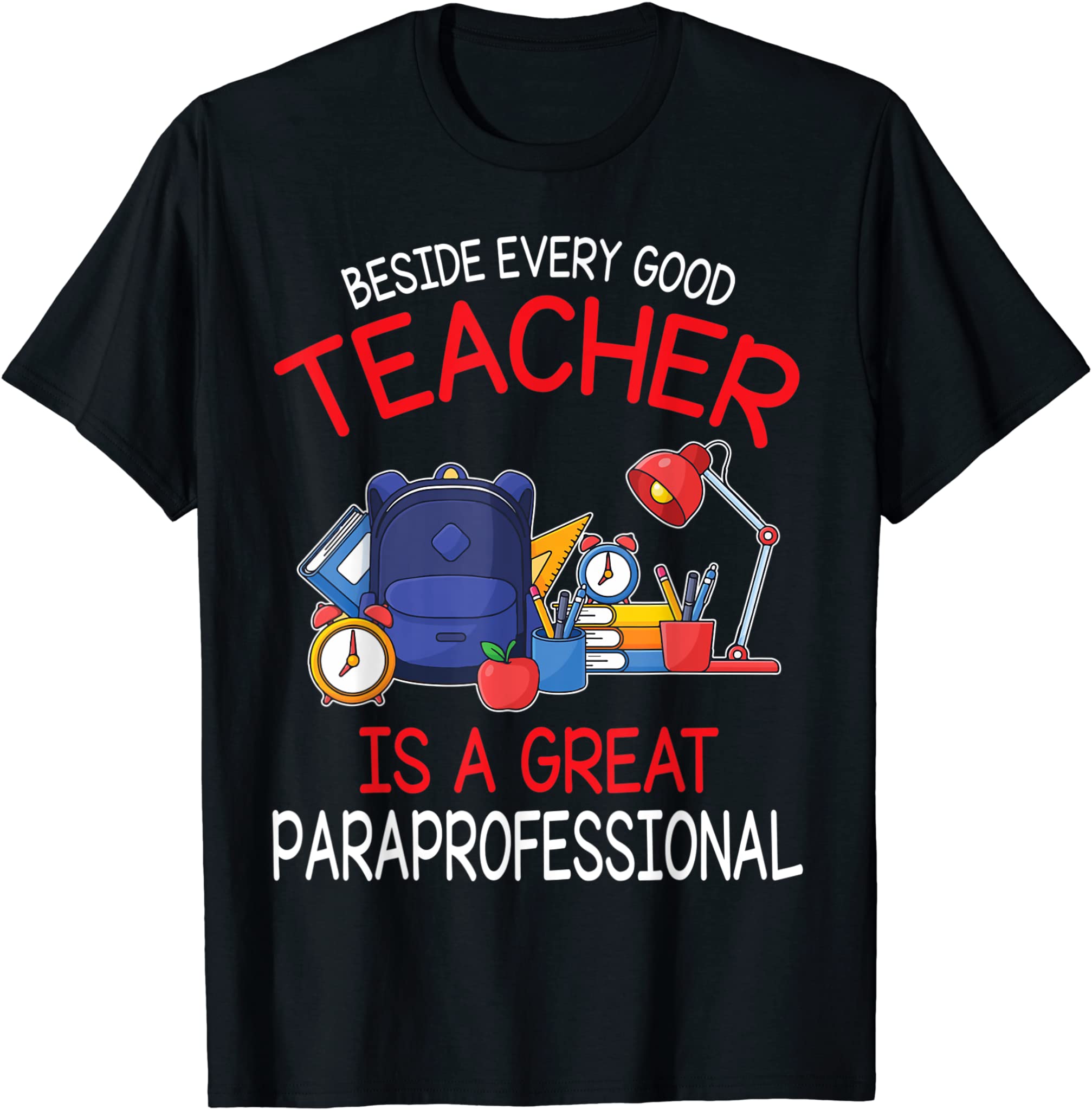 Beside Every Good Teacher Is A Great Paraprofessional T-Shirt