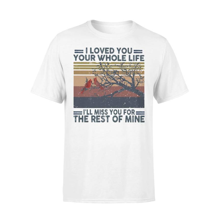 I Loved You Your Whole Life I’ll Miss You For The Rest Of Mine Vintage Retro T-shirt