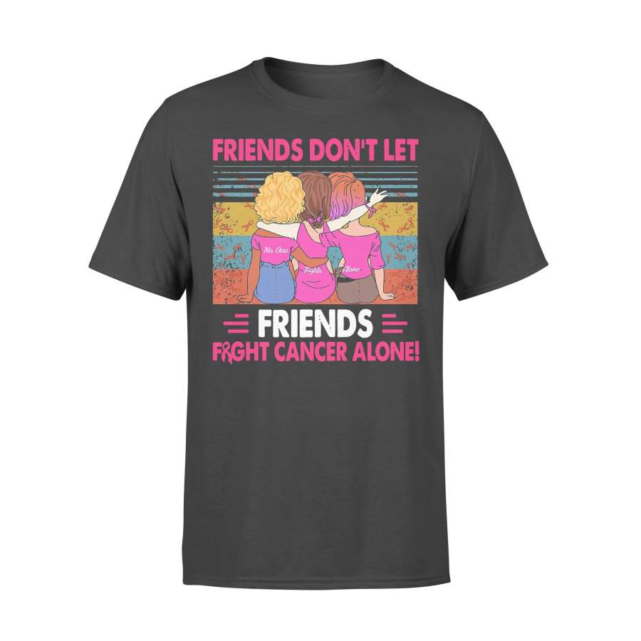 Friends Don’t Let Friends Fight Cancer Alone Pink Ribbon Vintage T-shirt