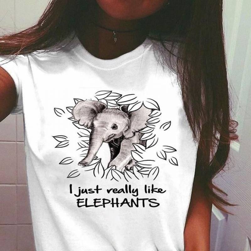 I Just Really Like Elephants Best Gift For Your Friend Who Love Elephants And Animals White Men And Women T Shirt S-5Xl