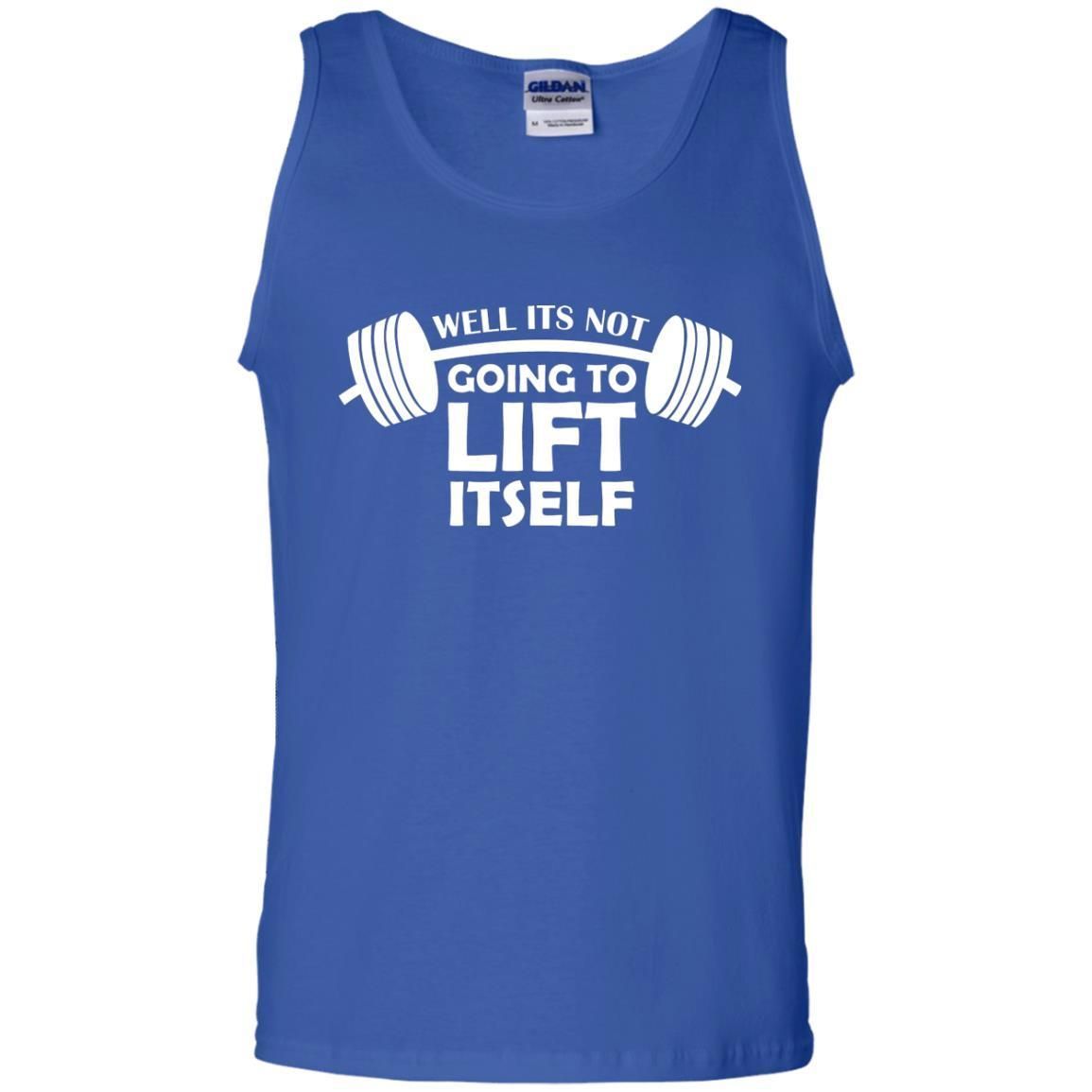 Well Its Not Going To Lift Itself Fitness Weight Lifting Shirt Tee4You Designed