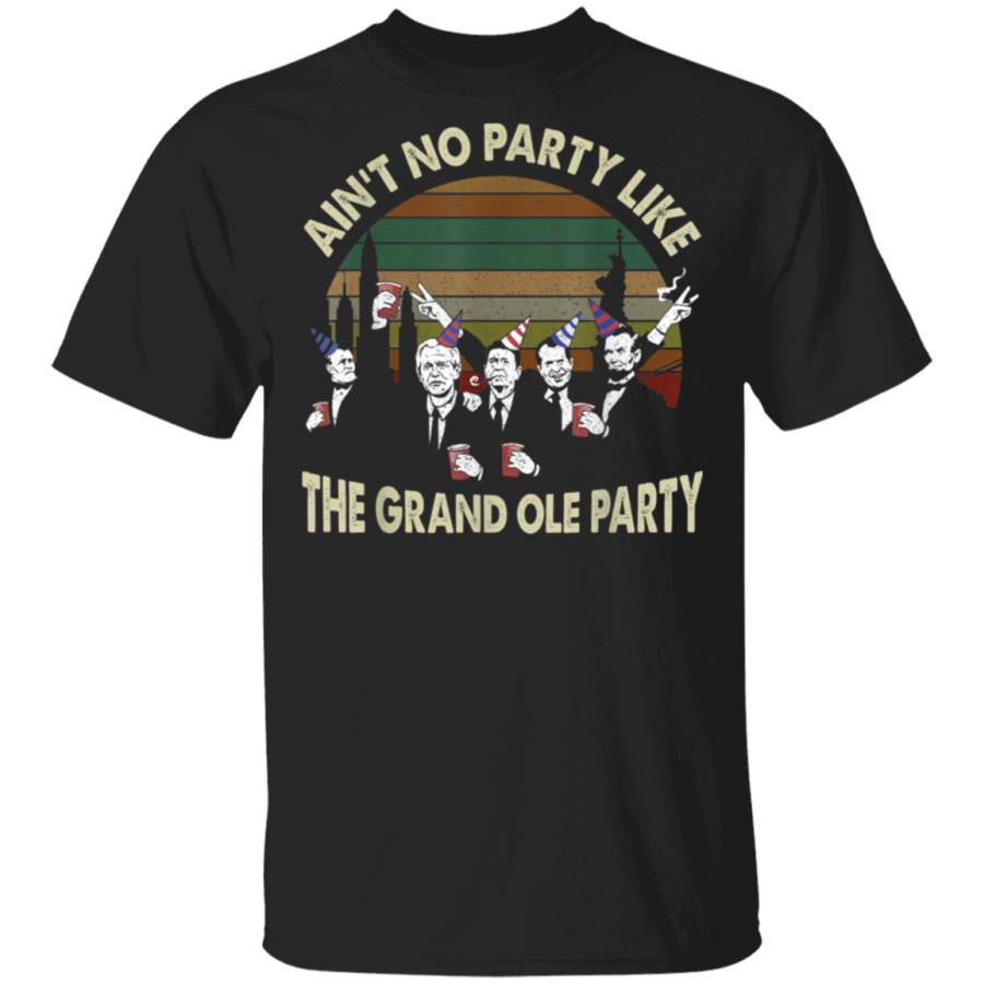 Aint No Party Like The Grand Ole Party Usa President Shirt