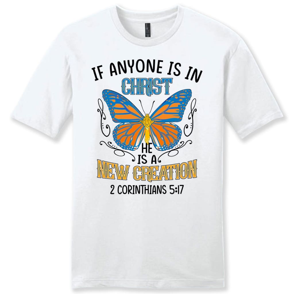 If Anyone Is In Christ He Is A New Creation Men’S Christian T-Shirt