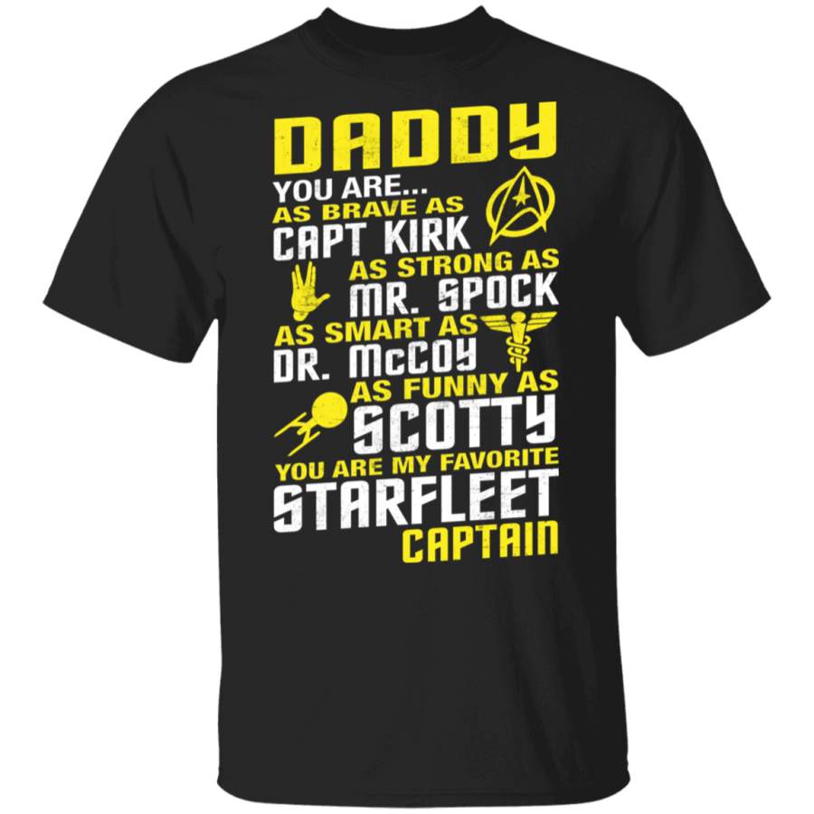 Daddy You Are Capt Kirk Mr Spock Dr Mccoy Scotty Starfleet Shirt