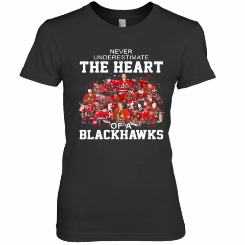 Never Underestimate The Heart Of A Chicago Blackhawks Signatures Premium Women's T-Shirt