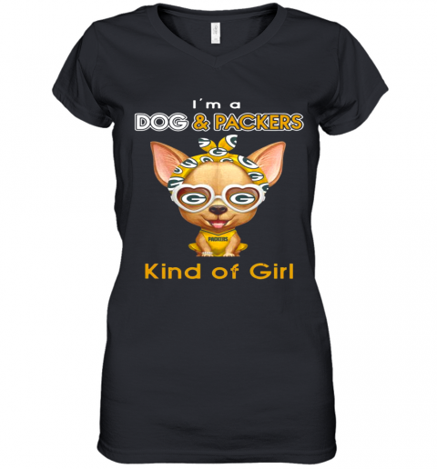 Im A Dog And Green Bay Packers Kind Of Girl Women’S V-Neck T-Shirt