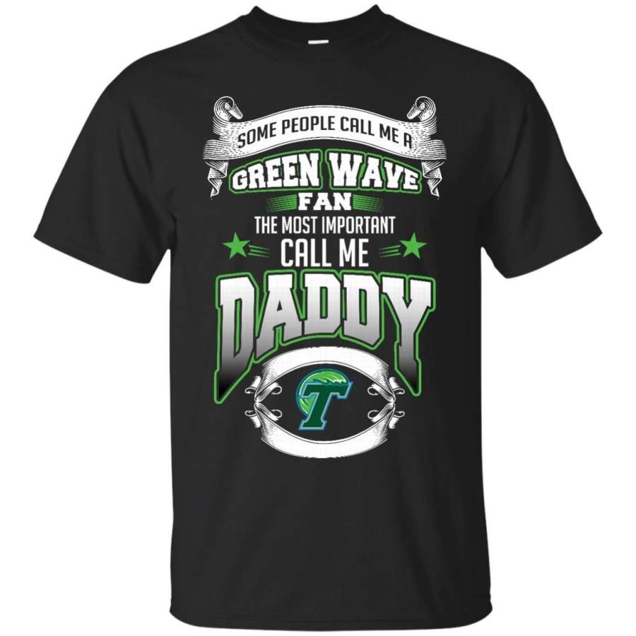 AGR Father s Day Tulane Green Wave T shirts Call Me Green Wave Fan Call Me Daddy Hoodies Sweatshirts