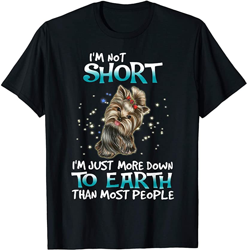 Yorkie Tiny not short Puppy Funny Dog Loveable Mother Day T-Shirt