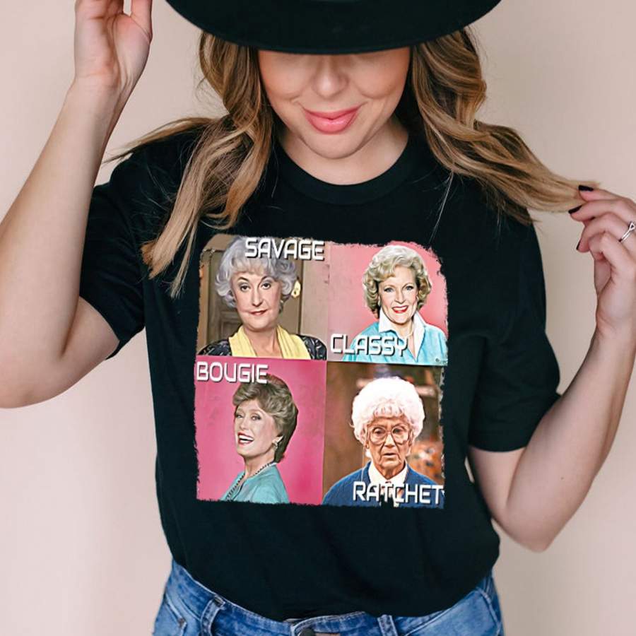 “Classy. Ratchet. Sassy. Savage.” Golden Girls Tshirt – Funny Tshirt