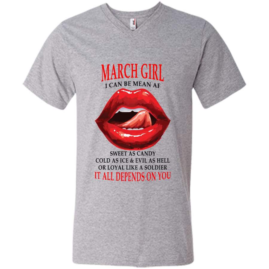 March Girl I Can Be Mean AF Sweet As Candy Cold As Ice Evil As Hell It All Depends On You – Canvas Unisex V-Neck Shirt