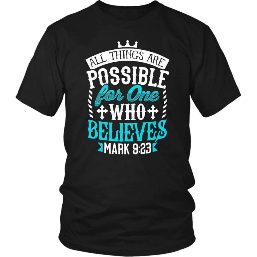 Mark 9:23 All things are possible for one who believes t-shirt