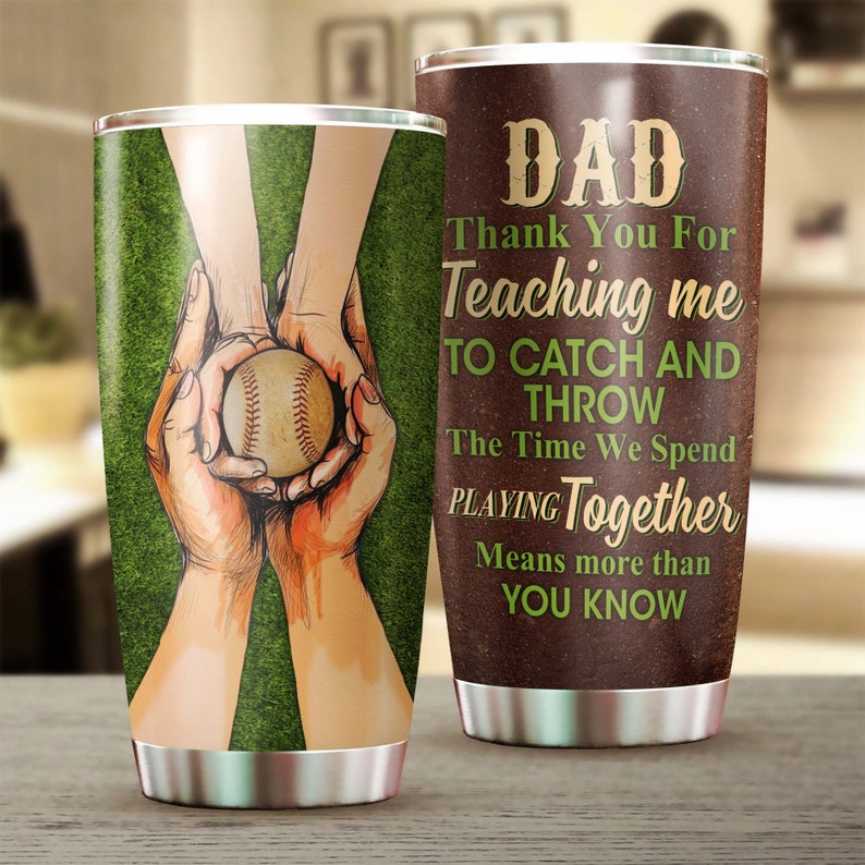 Dad Thank You For Teaching Me Throw And Catch Personalized Tumbler-Birthday Christmas Gift Father’S Day Gift For Baseball Dad From Son