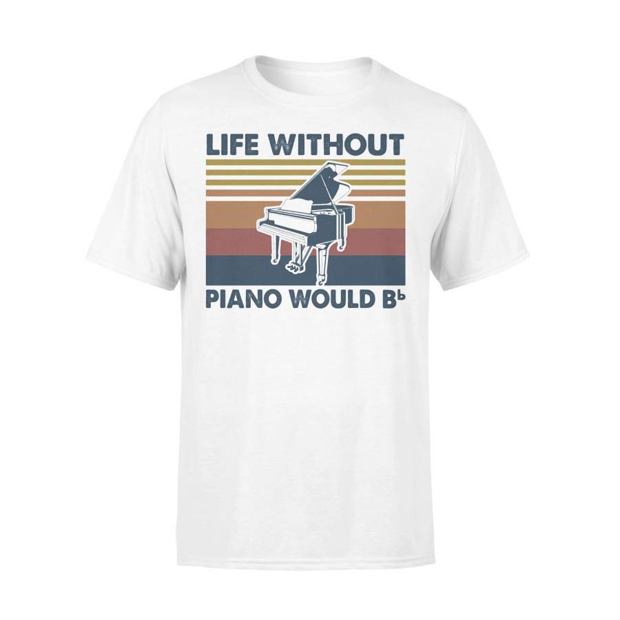 Life Without Piano Would Bb Vintage T-shirt