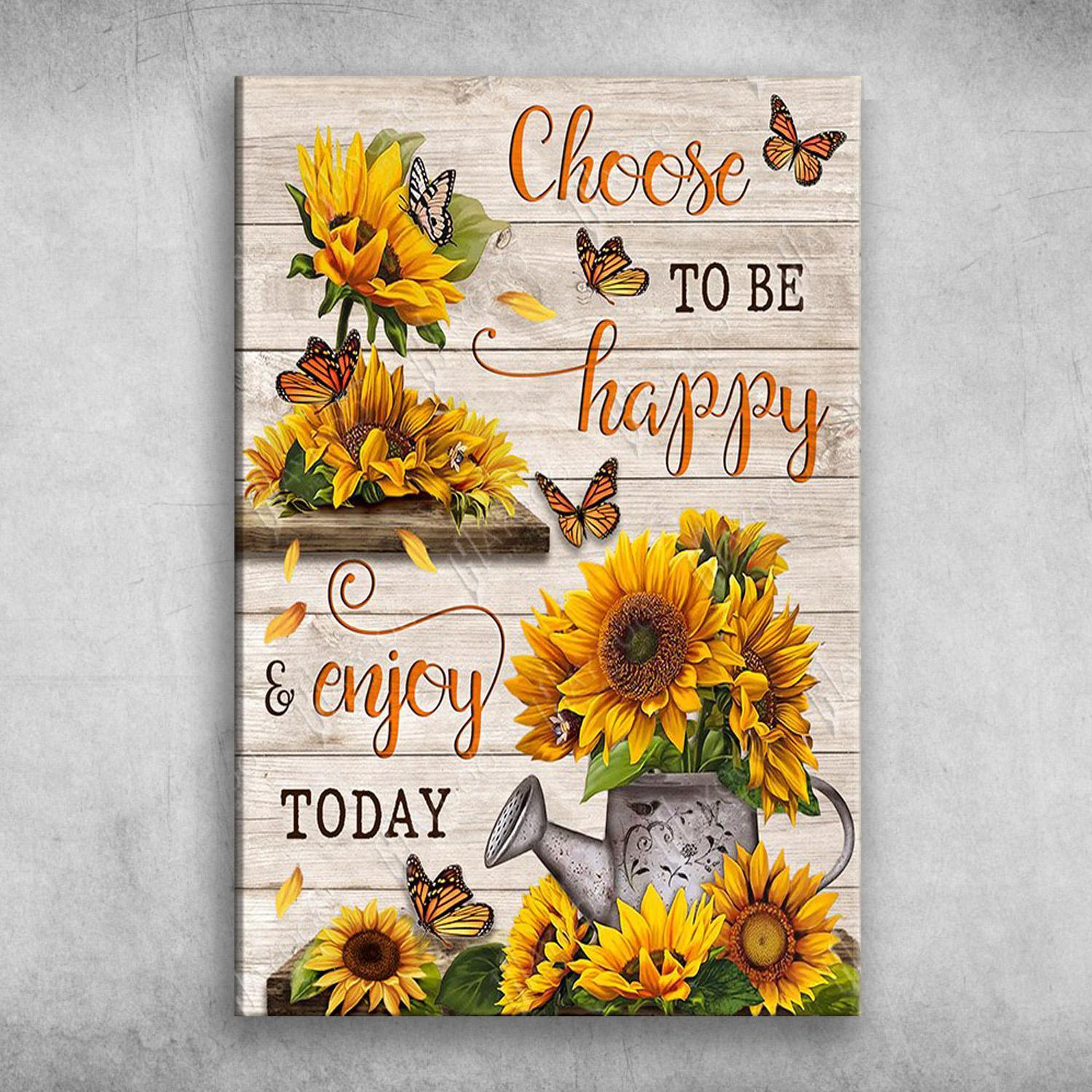 Butterfly And Sun Flower Choose To Be Happy, And Enjoy Today Poster Print Wall Art Canvas Wall Decor