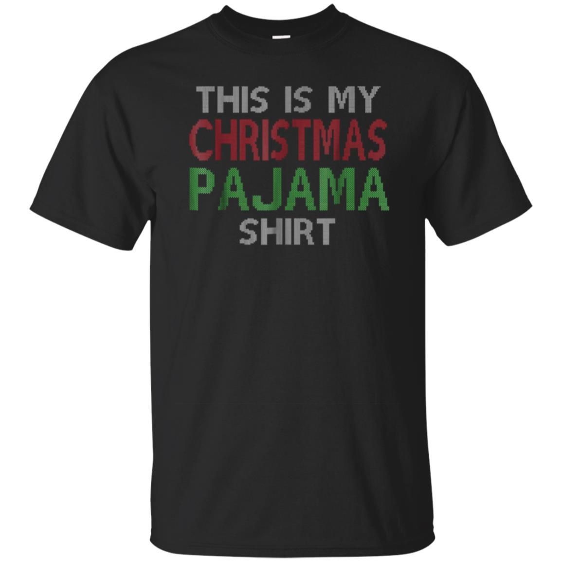 Buy This is my christmas pajama funny ugly sweater Shirt