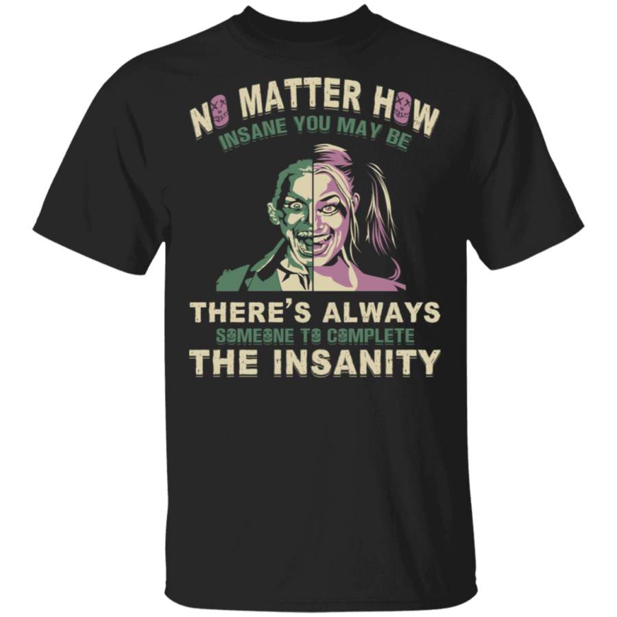 Joker And Harley Quinn No Matter How Insane You May Be T Shirt