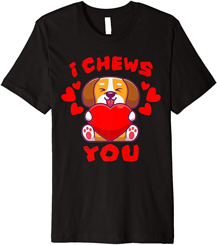 Valentine Shirt I CHEWS YOU Puppy and dogs lovers Premium T-Shirt