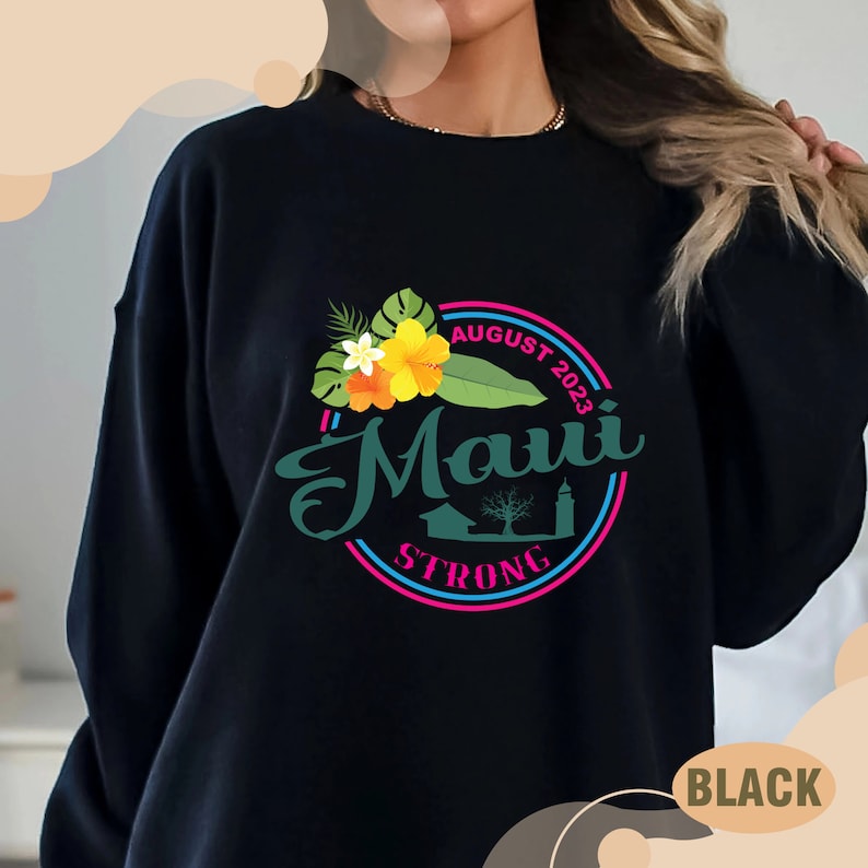 Maui Strong Sweatshirt, All Profits Will Be Donated, Support For Hawaii Fire Victims, Maui Sweatshirt, Maui Wildfire Relief, Hawaii Crewneck Sws1851