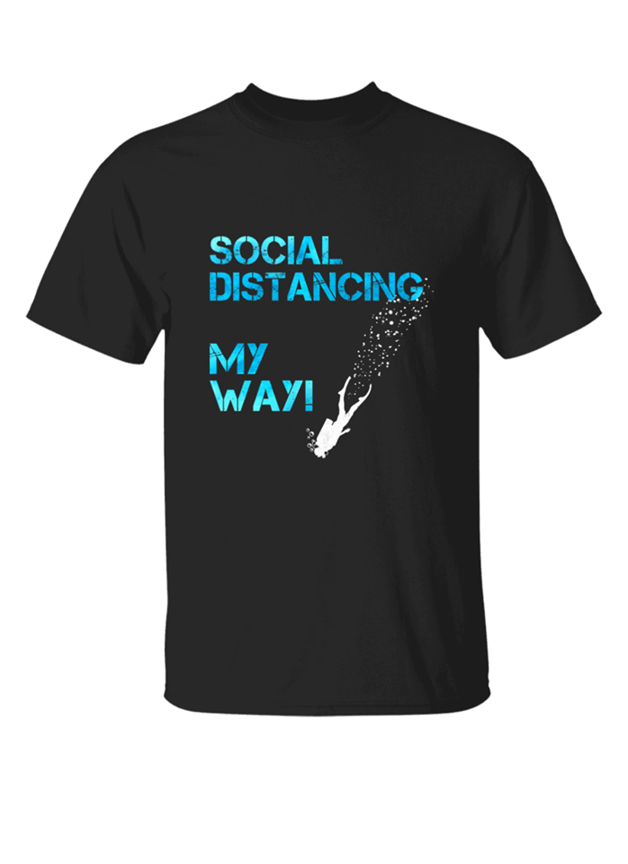 Social Distancing My Way Scuba Standard T-Shirt