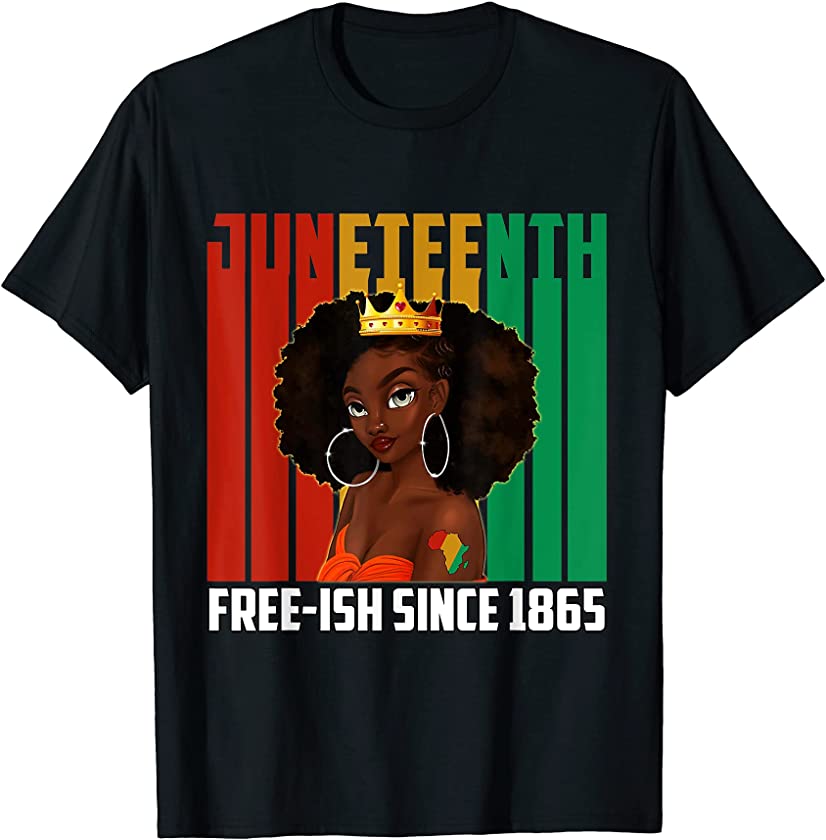 Juneteenth Free-ish Since 1865 Black Queen Independence Day T-Shirt