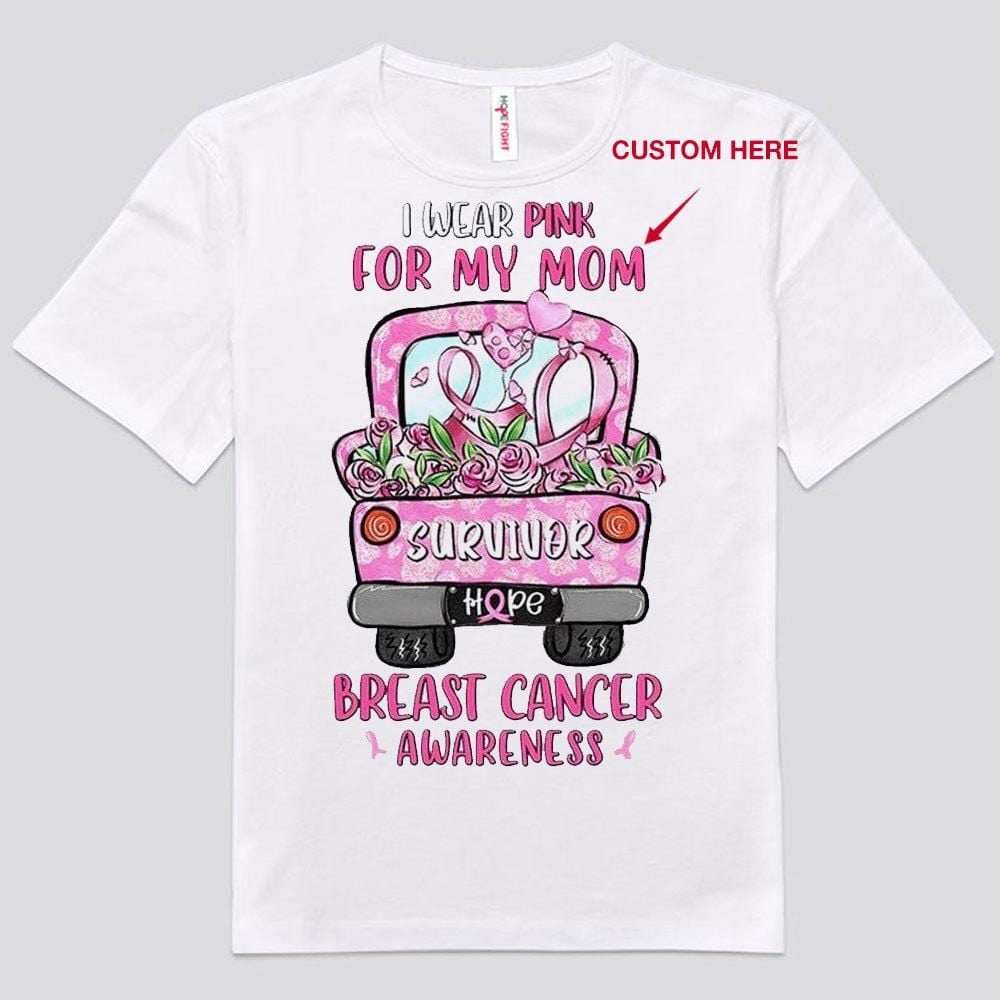 I Wear Pink For My Mom, Pink Ribbon Car, Personalized Breast Cancer Shirts