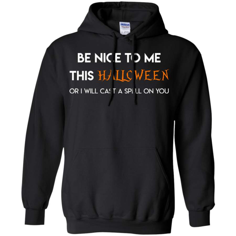 Be Nice To Me This Halloween Or I Will Cast A Spell On You  Pullover Hoodie