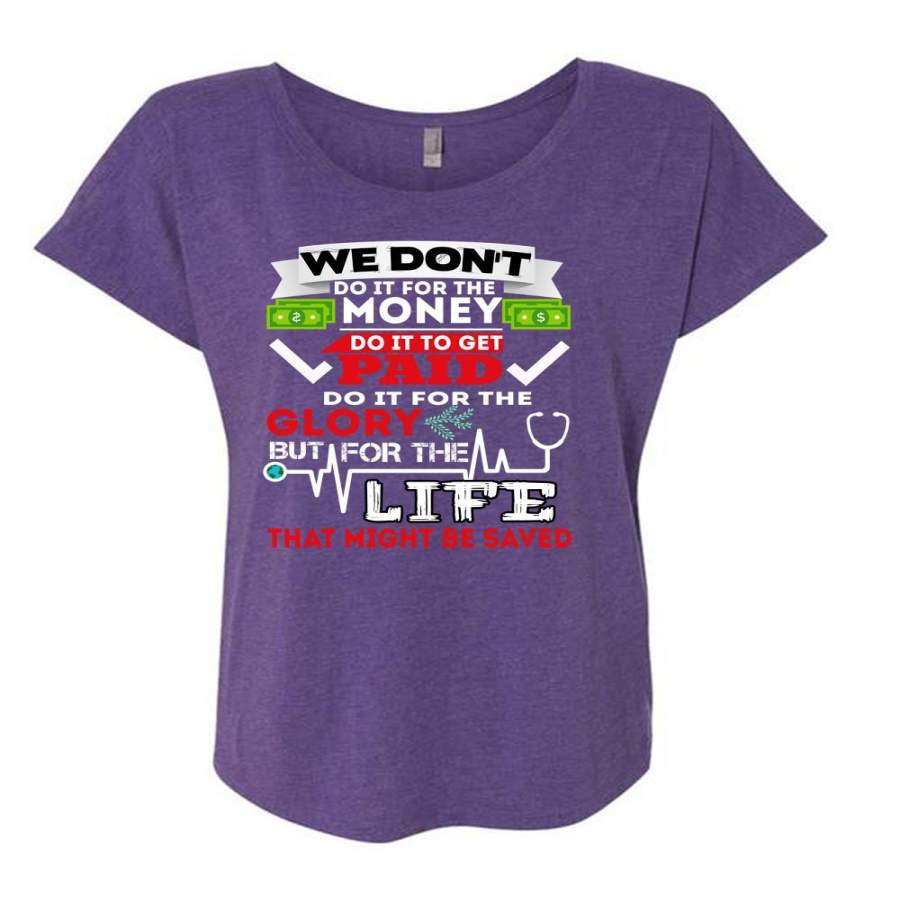 We Don’t Do It For The Money T Shirt, It To Get Paid T Shirt, Cool Shirt (Ladies’ Triblend Dolman Sleeve)