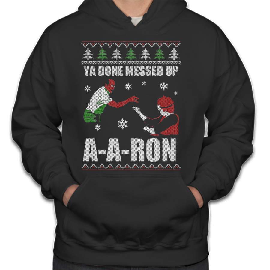 Ya Done Messed Up A-a-ron Hoodie