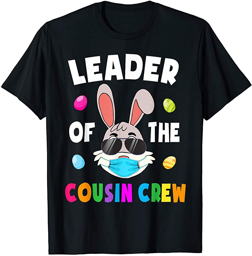 Leader Of The Cousin Crew Cute Bunny Matching Easter Day T-Shirt