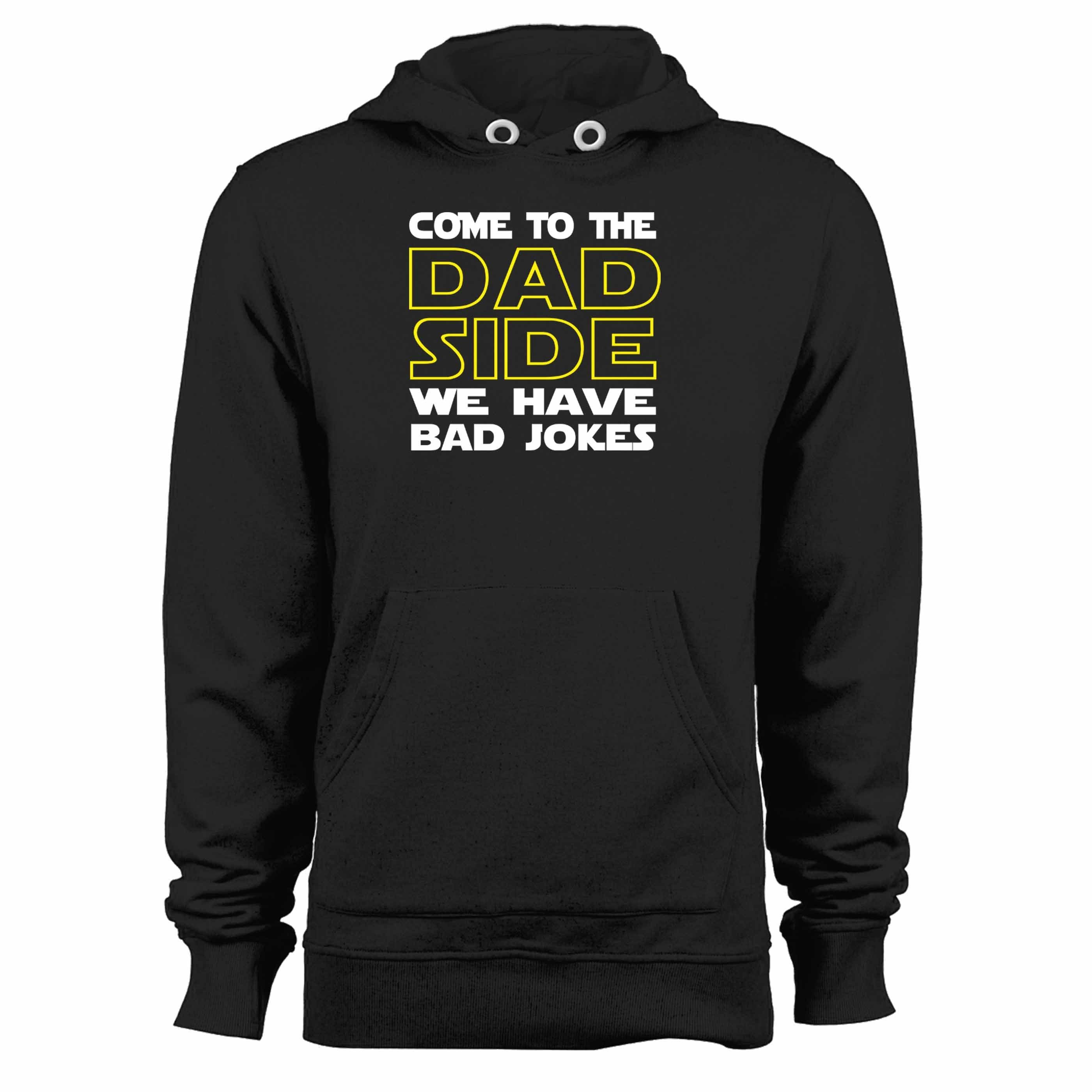 Come To The Dad Side We Have Bad Jokes Parody Unisex Hoodie