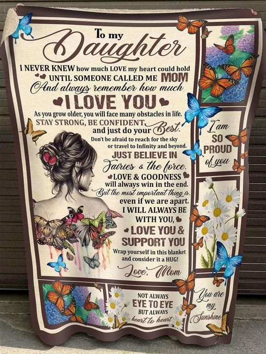 To my daughter i never knew how much love my heart could hold until someone called me mom butterfly Quilt Blanket