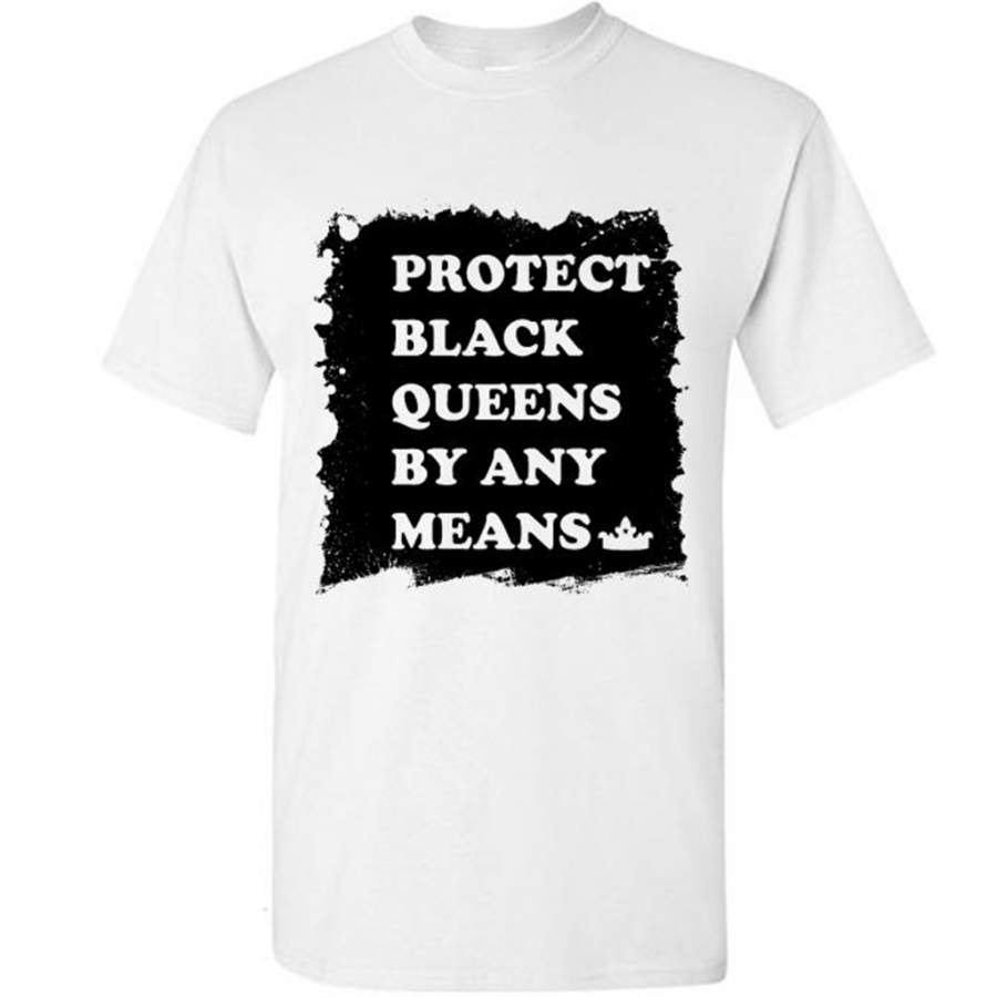 Protect Black Queens By Any Means (w) – Gildan Short Sleeve Shirt