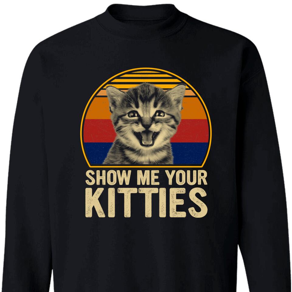 Perfect Gift For Cat Lovers Sweatshirt – Show Me Your Kitties