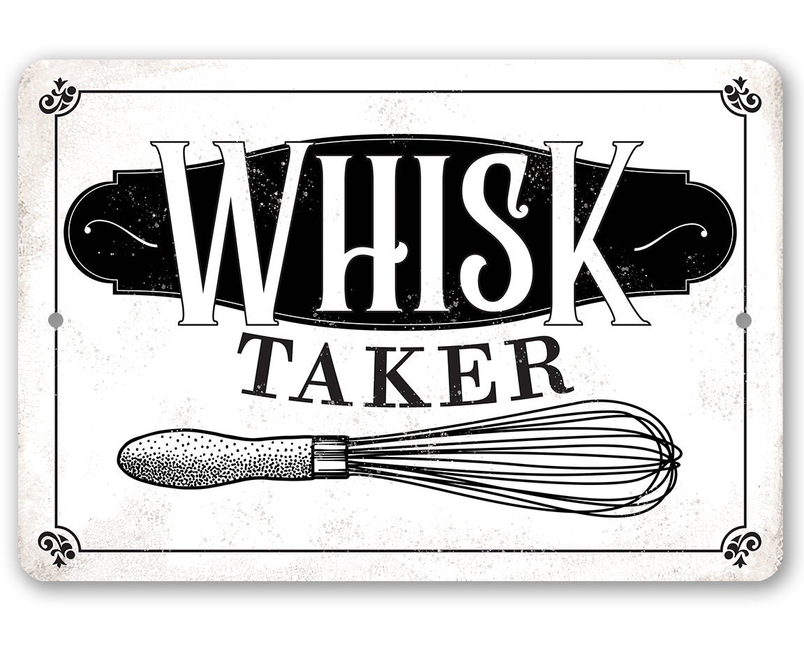 I’m A Whisk Taker – 8″ x 12″ or 12″ x 18″ Aluminum Tin Awesome Metal Poster