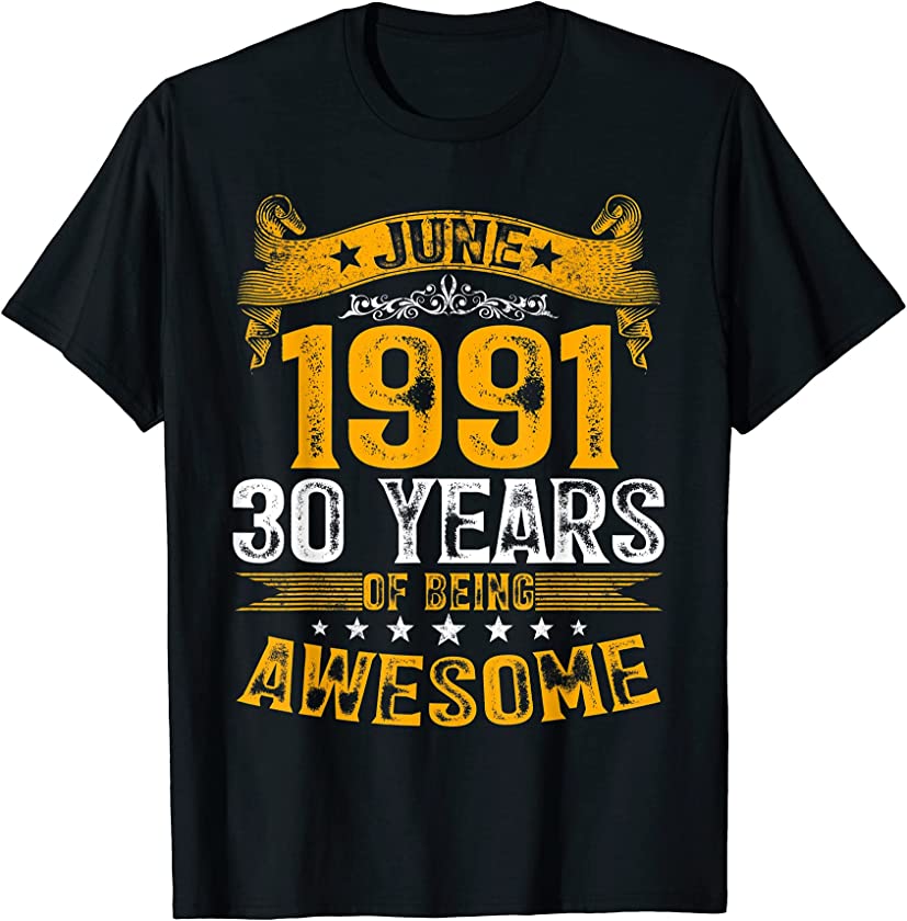 Vintage June 1991 30 Years Of Being Awesome Men Women T-Shirt