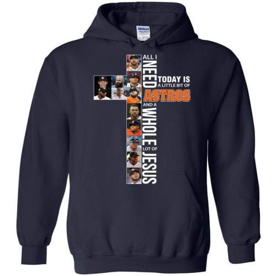 All I Need Today is A Little Bit of Houston Astros and A Whole Lot of Jesus Hoodie